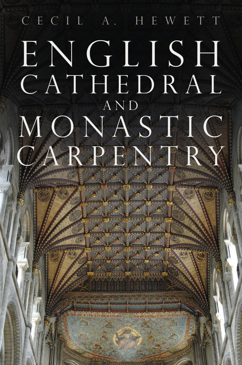 English Cathedral and Monastic Carpentry by Cecil A. Hewett, 9781803994772