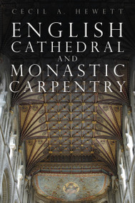 English Cathedral and Monastic Carpentry by Cecil A. Hewett, 9781803994772