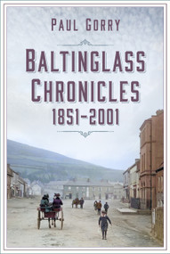 Baltinglass Chronicles (1851-2001) by Paul Gorry, 9781803994789
