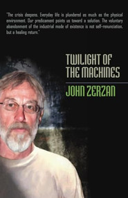 Twilight of the Machines by John Zerzan, 9781932595314
