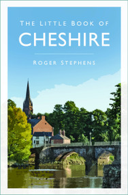 The Little Book of Cheshire - 9781803995090 by Roger Stephens, 9781803995090