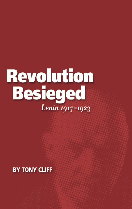The Revolution Besieged (Lenin 1917 - 1923 (Vol. 3)) by Tony Cliff, 9781608460878