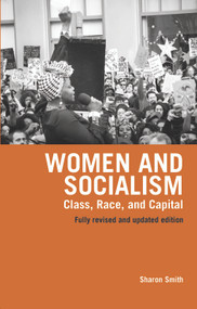 Women and Socialism (Revised and Updated Edition) (Class, Race and Capital) by Sharon Smith, 9781608461806