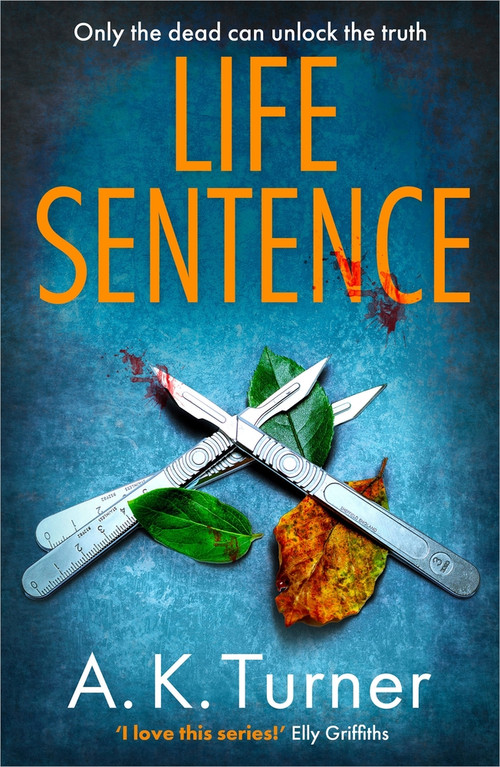 Life Sentence (An intriguing new case for Camden forensic sleuth Cassie Raven) by A.K. Turner, 9781838774783