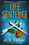 Life Sentence (An intriguing new case for Camden forensic sleuth Cassie Raven) by A.K. Turner, 9781838774783