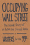 Occupying Wall Street (The Inside Story of an Action that Changed America) by Writers for the 99%, A.J. Bauer, Christine Baumgarthuber, Jed Bickman, Jeremy Breecher, 9781608462513