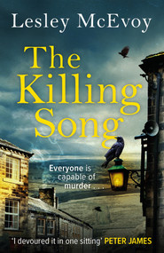 The Killing Song (A Yorkshire Crime Thriller) by Lesley McEvoy, 9781838776558