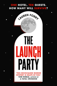 The Launch Party (The ultimate locked room mystery set in the first hotel on the moon) by Lauren Forry, 9781838777517