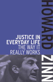 Justice in Everyday Life (The Way It Really Works) by Howard Zinn, 9781608463022