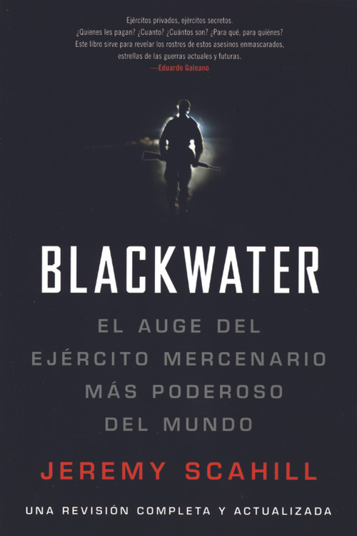 Blackwater (Espanol) (El Auge del Ejercito Mercenario Mas Poderoso del Mundo) by Jeremy Scahill, 9781931859622