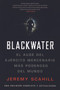 Blackwater (Espanol) (El Auge del Ejercito Mercenario Mas Poderoso del Mundo) by Jeremy Scahill, 9781931859622