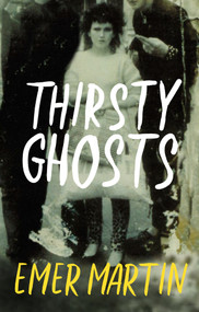 Thirsty Ghosts by Emer Martin, 9781843518631