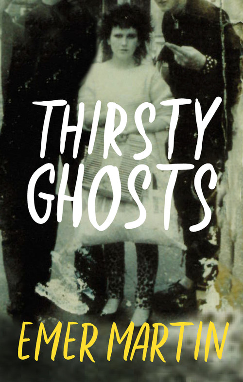 Thirsty Ghosts by Emer Martin, 9781843518631