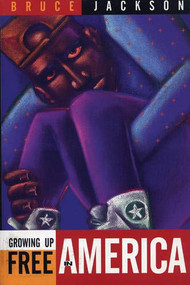 Growing Up Free In America by Bruce Jackson, 9780916397487