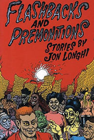 Flashbacks And Premonitions by Jon Longhi, 9780916397548