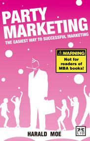 Party Marketing (The Easiest Way to Successful Marketing) by Harold Moe, Lennart Grahn, 9781907794179