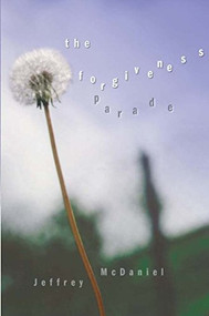Forgiveness Parade by Jeffrey McDaniel, 9780916397555