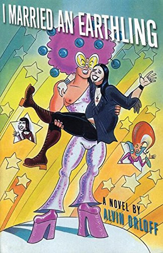 I Married An Earthling (A Novel) by Alvin Orloff, 9780916397647