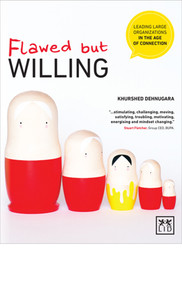 Flawed but Willing (Leading Organisations in the Age of Connection) by Khurshed Dehnugara, 9781907794773
