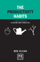 The Productivity Habits (A Simple Framework to Become More Productive) by Ben Elijah, 9781907794834