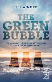 Green Bubble: For Green Energy to Be Truly Sustainable It Must Be Commercially Sustainable by Per Wimmer, 9781907794896
