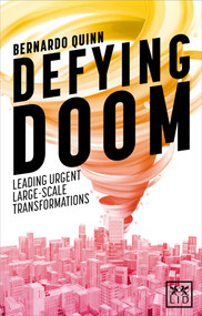 Defying Doom (Leading Urgent Large-Scale Transformations) by Bernardo Quinn, 9781910649022