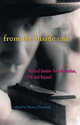 From the Inside Out (Radical Gender Transformation, FTM and Beyond) by Morty Diamond, 9780916397968