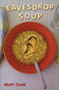 Eavesdrop Soup by Matt Cook, 9781933149004