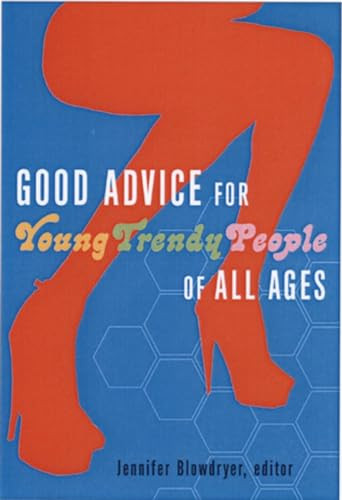 Good Advice for Young Trendy People of All Ages by Jennifer Blowdryer, 9781933149028