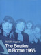 The Beatles in Rome 1965 (Photographs by Marcello Geppetti) by Marcello Geppetti, Ianus Pravo, Rolando Giambelli, Marco Geppetti, 9781933149127