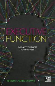 Executive Function: Cognitive Fitness for Business by Keiron Sparrowhawk, 9781910649756