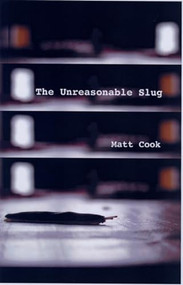 The Unreasonable Slug by Matt Cook, 9781933149158