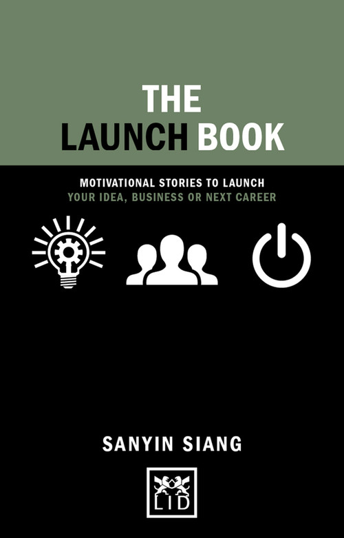 The Launch Book (Motivational Stories to Launch Your Idea, Business or Next Career) by Sanyin Siang, 9781910649985