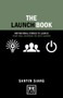 The Launch Book (Motivational Stories to Launch Your Idea, Business or Next Career) by Sanyin Siang, 9781910649985