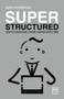 Super Structured: How to Overcome Chaos and Win Back Time by David Steirnholm, 9781910649992