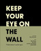 Keep Your Eye on the Wall (Palestinian Landscapes) by Olivia Snaije, Mitchell Albert, Raja Shehadeh, 9780863567599