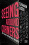 Seeing Around Corners (How culture will unlock the potential of big data) by Graham Hogg, 9781911498483