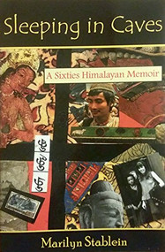 Sleeping in Caves (A Sixties Himalayan Memoir) by Marilyn Stablein, 9780972635707