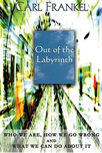 Out of the Labyrinth (Who We Are, How We Go Wrong and What We Can Do About It) by Carl Frankel, 9780972635769