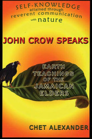 John Crow Speaks (Teachings of the Jamaican Elders) by Chet Alexander, 9780974935942