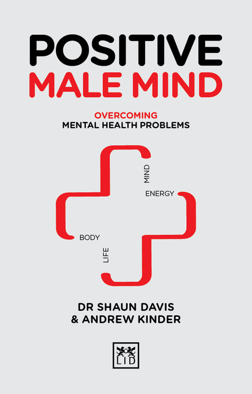 Positive Male Mind (Overcoming mental health problems) by Shaun Davis, Andrew Kinder, 9781911498919
