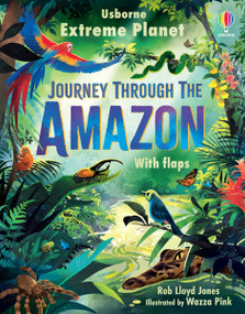 Extreme Planet: Journey Through The Amazon by Rob Lloyd Jones, Wazza Pink, 9781805075547