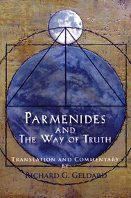 Parmenides and the Way of Truth by Richard G. Geldard, 9780976684343