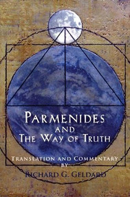 Parmenides and the Way of Truth by Richard G. Geldard, 9780976684343