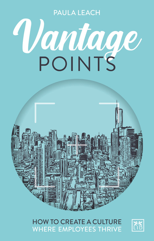 Vantage Points (How to create culture where employees thrive) by Paula Leach, 9781911671008