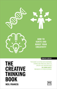 The Creative Thinking Book (How to ignite and boost your creativity) by Neil Francis, 9781911671442