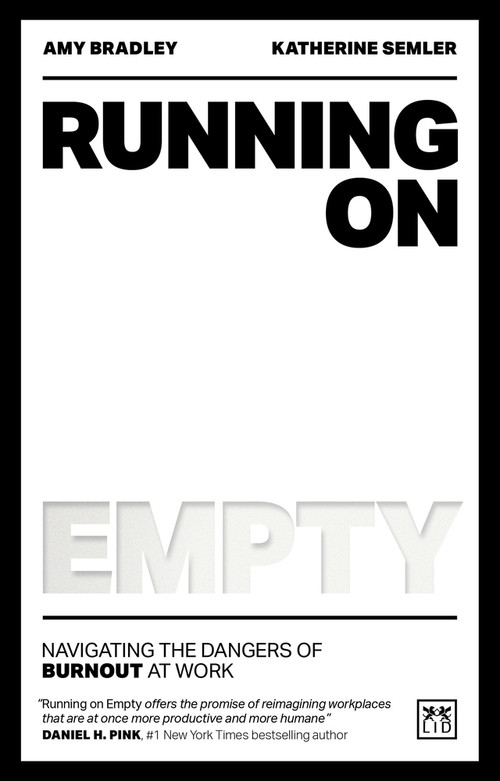 Running on Empty (Navigating the dangers of burnout at work) by Amy Bradley, Katherine Semler, 9781911687320