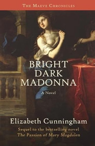 Bright Dark Madonna (A Novel) - 9781939681010 by Elizabeth Cunningham, 9781939681010