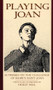 Playing Joan (Actresses on the Challenge of Shaw's Saint Joan) by Holly Hill, 9780930452643