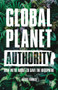 Global Planet Authority (How we're about to save the biosphere) by Angus Forbes, 9781912555307